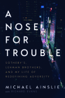 A Nose for Trouble: Sotheby's, Lehman Brothers, and My Life of Redefining Adversity Cover Image