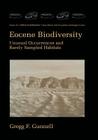 Eocene Biodiversity: Unusual Occurrences and Rarely Sampled Habitats (Topics in Geobiology #18) By Gregg F. Gunnell (Editor) Cover Image