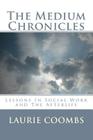 The Medium Chronicles: Lessons in Social Work and The Afterlife Cover Image