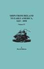 Ships from Ireland to Early America, 1623-1850. Volume IV Cover Image