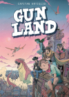 Gunland Volume 1 By Captain Artiglio, Mike Kennedy (Editor), Captain Artiglio (Artist) Cover Image