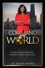Command Your World: Ten Communication Strategies to Present Your Best Self and Win By Bonnie Winfrey Cover Image