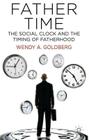 Father Time: The Social Clock and the Timing of Fatherhood By W. Goldberg Cover Image