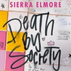 Death by Society By Sierra Elmore, Deanna Anthony (Read by), Emily Lawrence (Read by) Cover Image