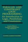 Parallel and Constraint Logic Programming: An Introduction to Logic, Parallelism and Constraints Cover Image