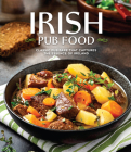 Irish Pub Food: Classic Pub Fare That Captures the Essence of Ireland Cover Image