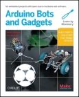 Make: Arduino Bots and Gadgets (Learning by Discovery) By Tero Karvinen, Kimmo Karvinen Cover Image