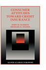 Consumer Attitudes Toward Credit Insurance (Innovations in Financial Markets and Institutions #10) By John M. Barron, Michael E. Staten Cover Image