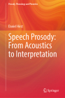 Speech Prosody: From Acoustics to Interpretation By Daniel Hirst Cover Image