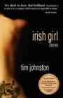 Irish Girl (Katherine Anne Porter Prize in Short Fiction) By Tim Johnston Cover Image