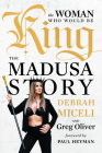 The Woman Who Would Be King: The Madusa Story By Debrah Miceli, Greg Oliver (With), Paul Heyman (Foreword by) Cover Image