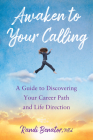 Awaken to Your Calling: A Guide to Discovering Your Career Path and Life Direction By Randi Benator Cover Image