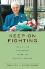 Keep On Fighting: The Life and Civil Rights Legacy of Marian A. Spencer By Dorothy H. Christenson, Mary E. Frederickson Cover Image