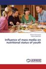 Influence of Mass Media on Nutritional Status of Youth By Khetarpaul Neelam, Mehlawat Urvashi Cover Image