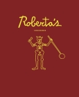 Roberta's Cookbook By Carlo Mirarchi, Brandon Hoy, Chris Parachini, Katherine Wheelock Cover Image