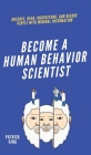 Become A Human Behavior Scientist: Observe, Read, Understand, and Decode People With Minimal Information By Patrick King Cover Image