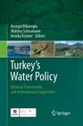 Turkey's Water Policy: National Frameworks and International Cooperation By Aysegul Kibaroglu (Editor), Waltina Scheumann (Editor), Annika Kramer (Editor) Cover Image
