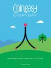 Chineasy Everyday: Learning Chinese Through Its Culture By ShaoLan Cover Image