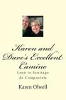 Karen and Dave's Excellent Camino: Leon to Santiago de Compostela By David H. Olwell, Karen L. Olwell Cover Image