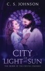 City of Light and Sun By C. S. Johnson Cover Image