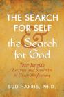 The Search for Self and the Search for God: Three Jungian Lectures and Seminars to Guide the Journey Cover Image