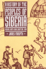 A History of the Peoples of Siberia: Russia's North Asian Colony 1581 1990 Cover Image