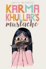 Karma Khullar's Mustache By Kristi Wientge Cover Image