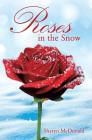 Roses in the Snow By Sharyn McDonald Cover Image