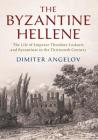 The Byzantine Hellene: The Life of Emperor Theodore Laskaris and Byzantium in the Thirteenth Century Cover Image
