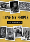 I Love My People By Kim Singleton Cover Image