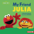 My Friend Julia: A Sesame Street (R) Book about Autism By Jennifer Cook Cover Image