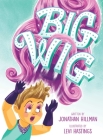 Big Wig By Jonathan Hillman, Levi Hastings (Illustrator) Cover Image