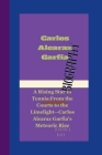 Carlos Alcaraz Garfia: A Rising Star in Tennis: From the Courts to the Limelight-Carlos Alcaraz Garfia's Meteoric Rise. Cover Image