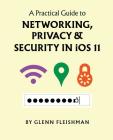 A Practical Guide to Networking, Privacy, and Security in iOS 11 Cover Image