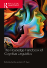 The Routledge Handbook of Cognitive Linguistics (Routledge Handbooks in Linguistics) By Wen Xu (Editor), John R. Taylor (Editor) Cover Image