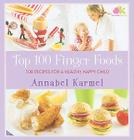 Top 100 Finger Foods: 100 Recipes for a Healthy, Happy Child By Annabel Karmel Cover Image