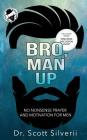 Bro, Man Up: A Modern Man's Guide to Manhood Cover Image