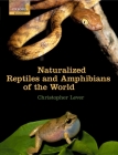 Naturalized Reptiles and Amphibians of the World (Oxford Biology) By Christopher Lever Cover Image