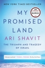 My Promised Land: The Triumph and Tragedy of Israel By Ari Shavit Cover Image