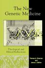 The New Genetic Medicine: Theological and Ethical Reflections Cover Image