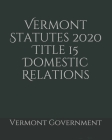 Vermont Statutes 2020 Title 15 Domestic Relations Cover Image