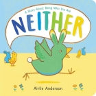 Neither: A Story About Being Who You Are By Airlie Anderson Cover Image
