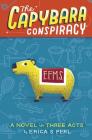 The Capybara Conspiracy: A Novel in Three Acts Cover Image