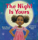 The Night Is Yours By Abdul-Razak Zachariah, Keturah A. Bobo (Illustrator) Cover Image