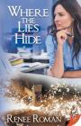 Where the Lies Hide By Renee Roman Cover Image