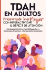 Tdah en Adultos: Prosperando como Mujer con Hiperactividad y Déficit de Atención. Estrategias Definitivas para el Manejo de la Sobrecar By Estelle Rose Cover Image
