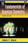 Fundamentals of Quantum Chemistry (Complimentary Science Series) By James E. House Cover Image