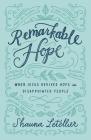 Remarkable Hope: When Jesus Revived Hope in Disappointed People Cover Image