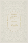 Gospel-Shaped Marriage: Grace for Sinners to Love Like Saints Cover Image