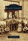 Blount County (Images of America) By Linda Braden Albert, B. Kenneth Cornett Cover Image